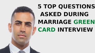 5 Top Questions Asked During Marriage Green Card Interview