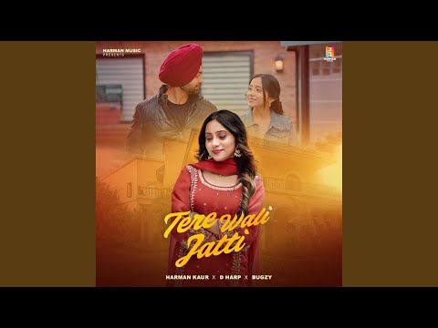 Tere Wali Jatti (feat. D Harp & Bugzy)