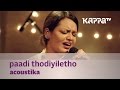 Paadi Thodiyiletho By Acoustika Jyotsna Music Mojo Kappa TV