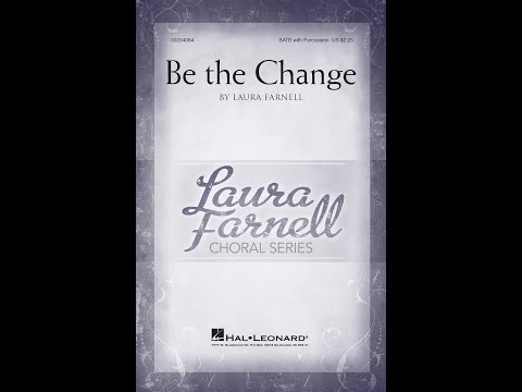 Be the Change (SATB Choir) - by Laura Farnell