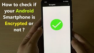How to check if your Android Smartphone is Encrypted or not ?