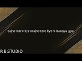 Tujhe Mere Liye Mujhe Tere Liye Hi Banaya Gya Full Video Mujhe Tere Liye Tujhe Mere Liye