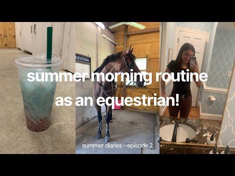 SUMMER DIARIES - EPISODE 2 *summer morning routine as an equestrian!!*