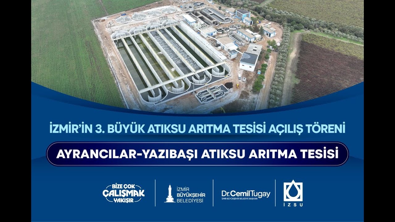 İzmir'in 3. Büyük Atıksu Arıtma Tesisi Ayrancılar-Yazıbaşı Açılış Töreni
