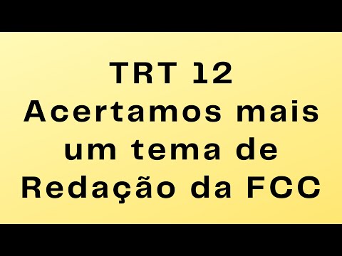 TRT 12. Acertamos mais um tema de redação da FCC