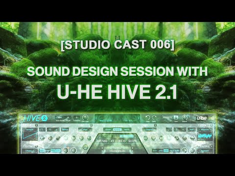 [STUDIO CAST 006] - U-He HIVE2.1 Update, psychedelic sound design session 👽