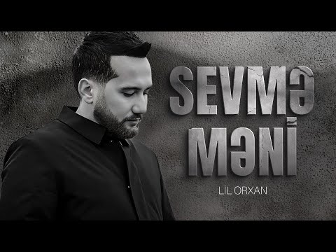 Lil Orxan - Sevmə Məni (Official Lyric Video)