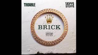 Trouble -  Brick SLOWED
