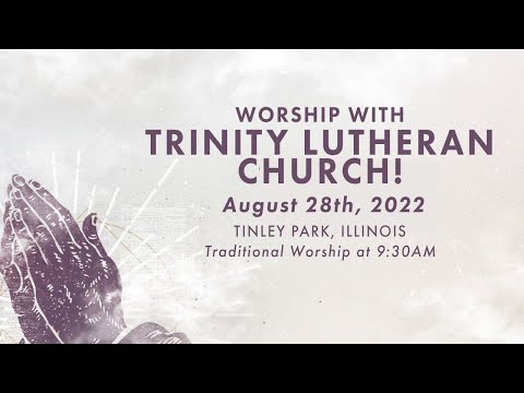 Traditional Worship Service 8.28.22 | Trinity Lutheran Church, Tinley Park, IL