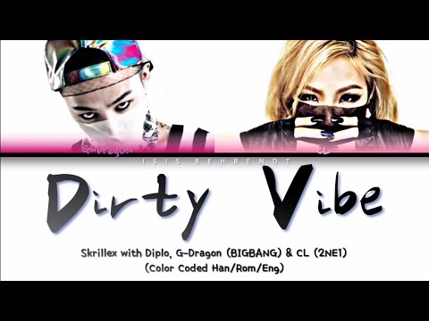 Skrillex with Diplo, G-Dragon (BIGBANG) and CL (2NE1) - Dirty Vibe Lyrics [Color Coded Han/Rom/Eng]