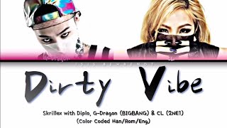 Skrillex with Diplo, G-Dragon (BIGBANG) and CL (2NE1) - Dirty Vibe Lyrics [Color Coded Han/Rom/Eng]