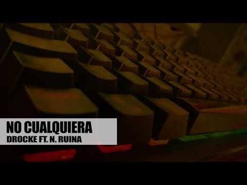 Drocke Ft. N. Ruina - No cualquiera (Joyas de antaño)