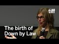 The Night DOWN BY LAW Was Born | TIFF 2017