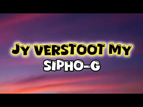 Sipho-G - Jy Verstoot My. (Lyrics)