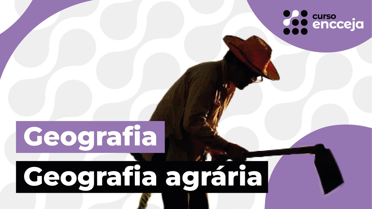 GEOGRAFIA AGRÁRIA | RESUMO DE GEOGRAFIA PARA O ENCCEJA