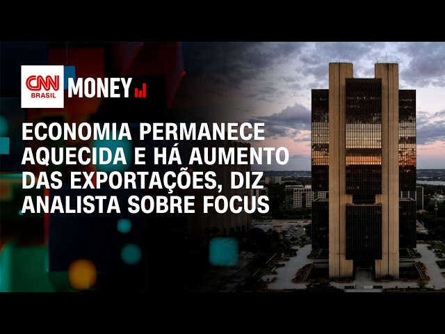 Economia permanece aquecida e há aumento das exportações, diz analista sobre Focus | Money News