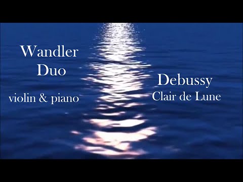 Wandler-Duo  -  Debussy Clair de Lune (violin and piano)