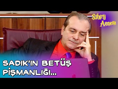 Sihirli Annem - Sadık'ın Betüş Pişmanlığı...