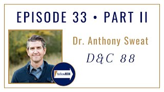 Follow Him Podcast: Dr. Anthony Sweat: Episode 33 Part 2 : Doctrine & Covenants 88