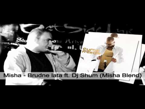 Misha - Brudne lata ft. Dj Shum (Misha Blend)