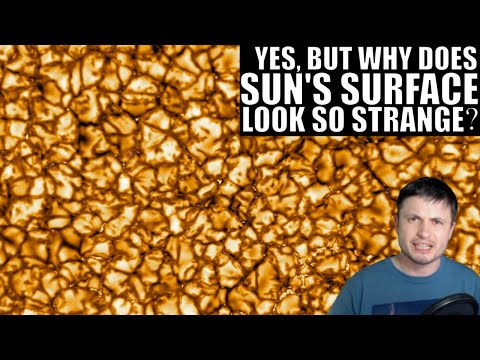 Yes, But Why Does Surface of the Sun Look So Strange...?