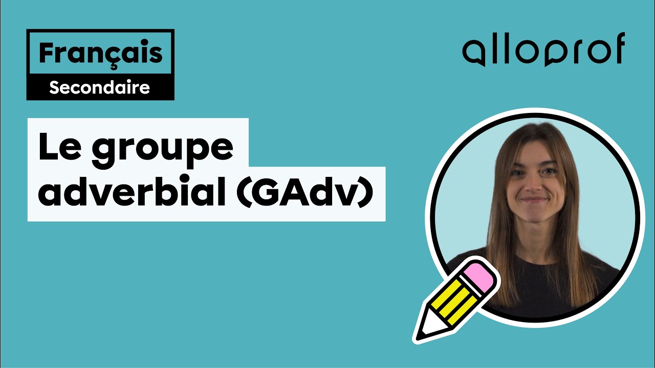 Le groupe adverbial (GAdv) 