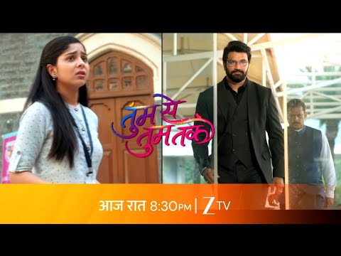Tumm Se Tumm Tak - तुम से तुम तक  - Toinght - Everyday 8:30 PM - Zee TV