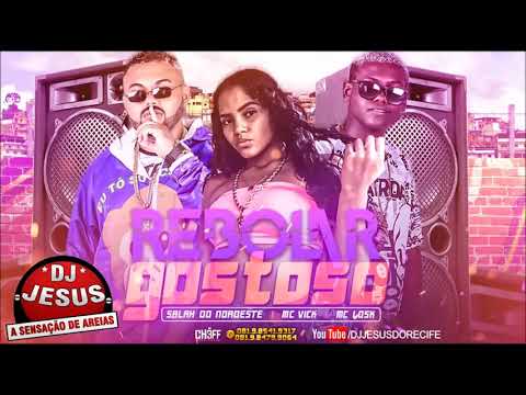 SALAH DO NORDESTE , MC LOSK E MC VICK - REBOLAR GOSTOSO - MARLEY NO BEAT - MÚSICA NOVA - DJ JESUS