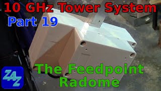 Tower-Mounted 10 GHz Transverter System, part 19 - The Feedpoint and its Radome