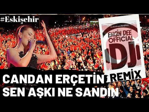 Candan Erçetin - Sen Aşkı Ne Sandın / Remix : Dj Engin Dee