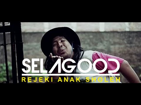 SELAGOOD - REJEKI ANAK SHOLEH (Official Music Video)