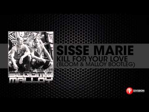 Sisse Marie - Kill For Your Love (Bloom & Malloy Bootleg)