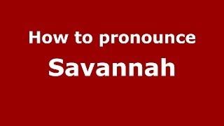 How to pronounce Savannah