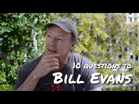 Ten questions to Bill Evans