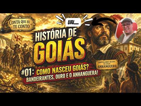 História de Goiás #01: Como Nasceu Goiás? Bandeirantes, Ouro e o Anhanguera ⛪💰