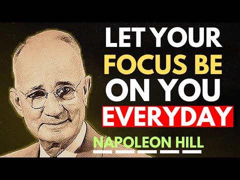 Rebuild Yourself: Let Your Focus Be On You Every Day | Napoleon Hill Motivation