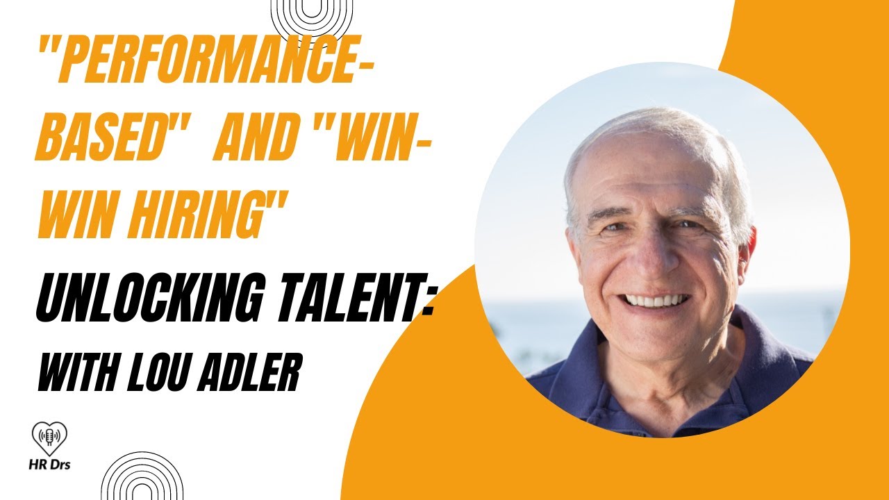 Performance and Win Win Hiring - Unlocking Talent with Lou Adler