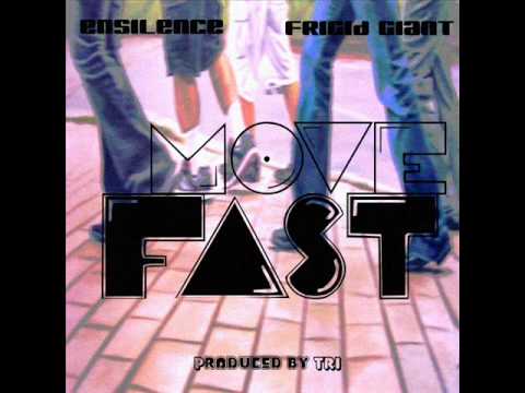 Ensilence- Move Fast ft Frigid Giant (Prod. by TRI)