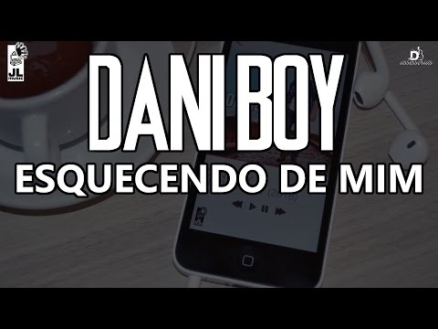 Esquecendo De Mim - Dani Boy