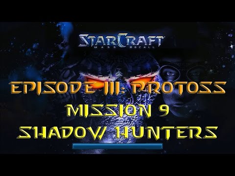 Starcraft Mass Recall - Hard Difficulty - Episode III: Protoss - Mission 9: Shadow Hunters A