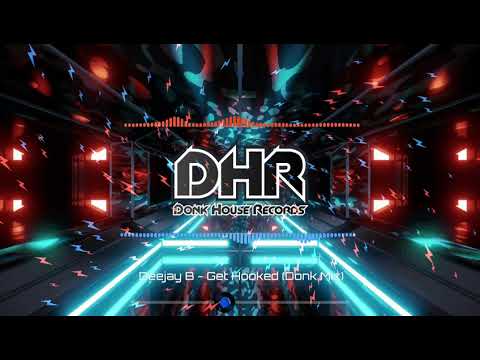 Deejay B - Get Hooked (Donk Mix) - DHR