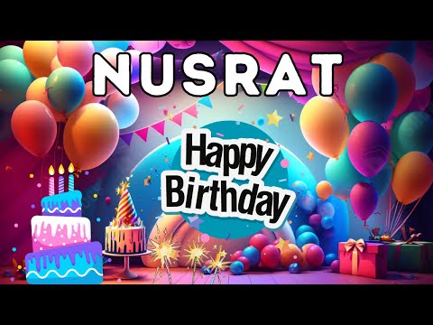 Happy Birthday Nusrat, Birthday of Nusrat, Best Birthday Wishes