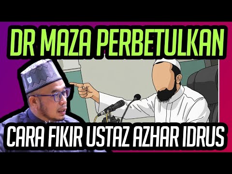 DR MAZA PERBETULKAN CARA FIKIR USTAZ AZHAR IDRUS 