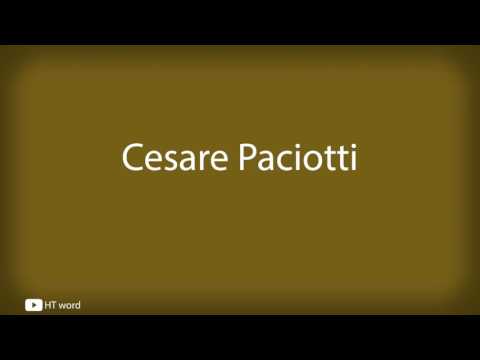 How to pronounce Cesare Paciotti