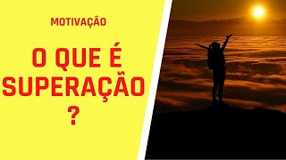 Motivao - o que  Superao?