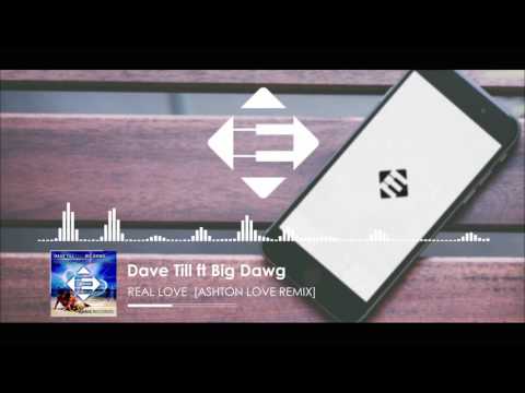 Dave Till feat. Big Dawg - Real Love (Ashton Love Remix)