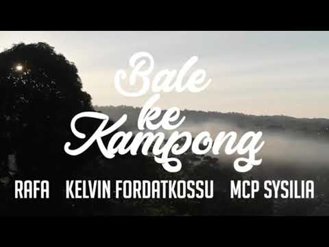Promo: Rafa, Kelvin Fordatkossu & MCP Sysilia - Bale Ke Kampong