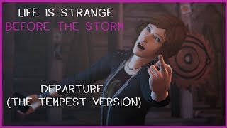 Life is Strange: Before the Storm Soundtrack - Departure (The Tempest)
