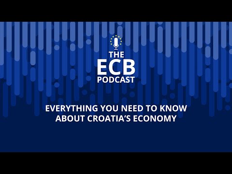 The ECB Podcast - Everything you need to know about Croatia’s economy
