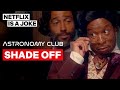 A Good Old Fashioned Shade Off Astronomy Club The Sketch Show Netflix Is A Joke